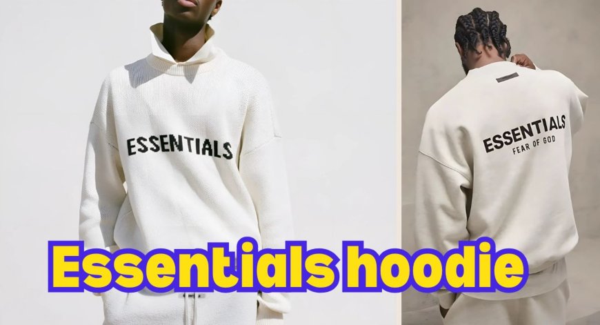 On-Trend Fits With Essentials Hoodie