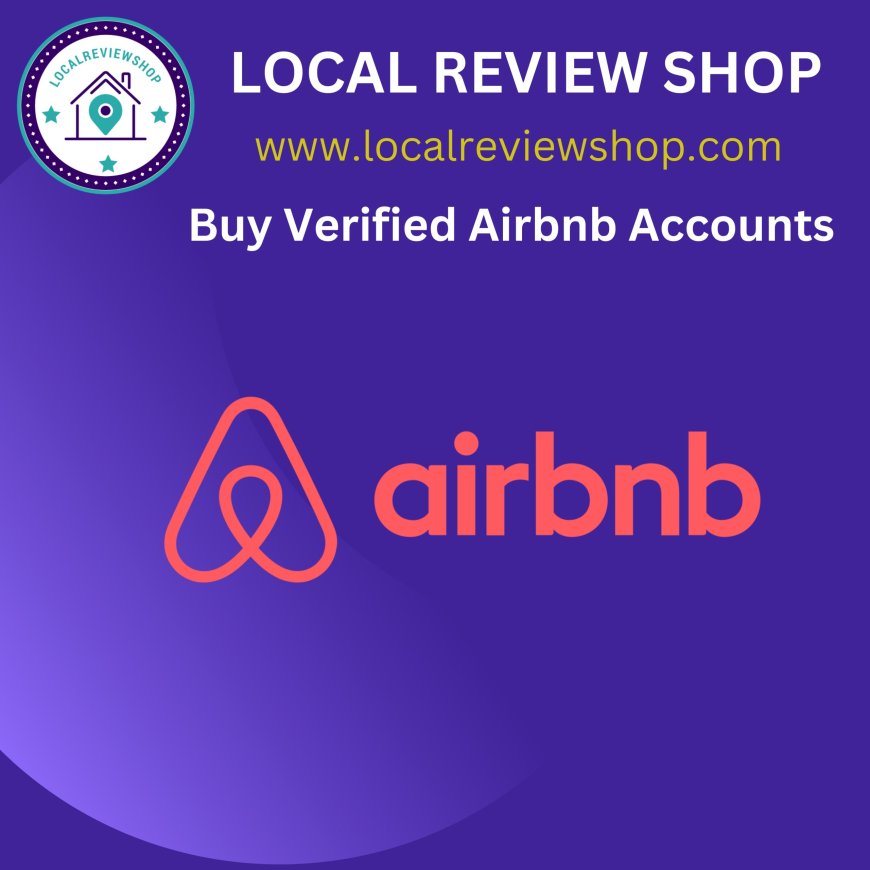 Buy Verified Airbnb Accounts – Boost Your Rental Business Instantly