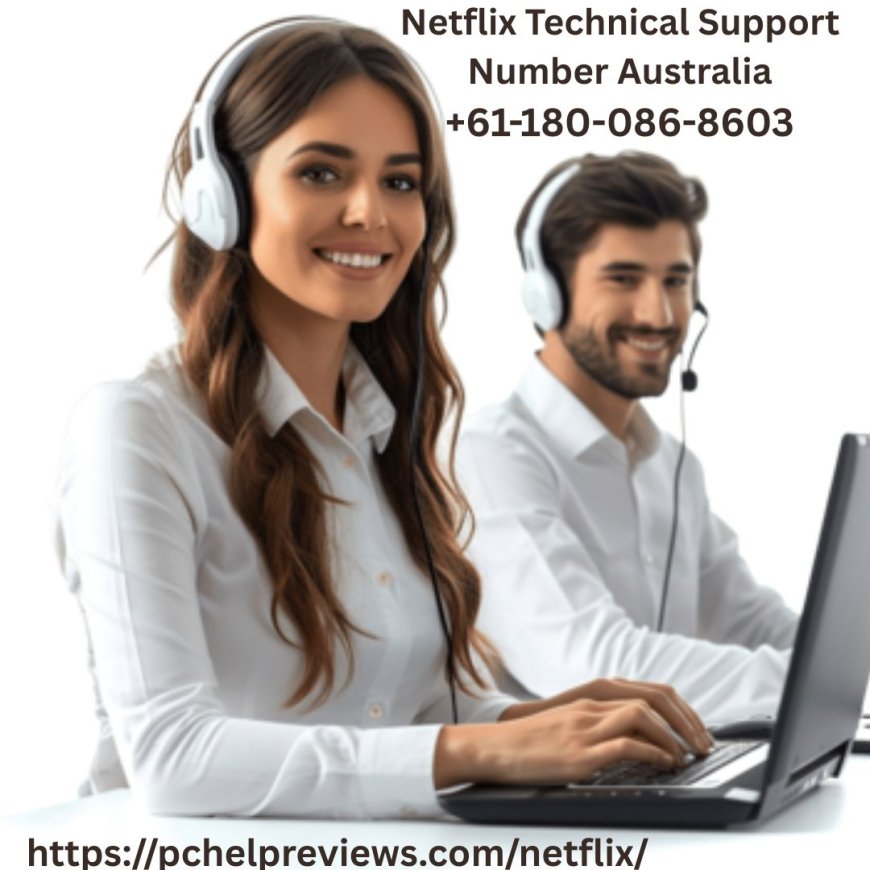 Netflix Technical Support Number Australia +61-180-086-8603 - Instant Help 24/7