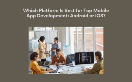 Which Platform Is Best for Top Mobile App Development: Android or iOS?