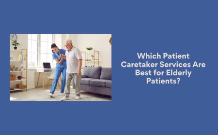 Which Patient Caretaker Services Are Best for Elderly Patients?
