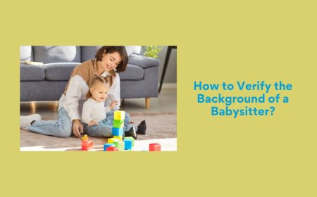 How to Verify the Background of a Babysitter?