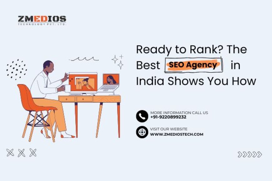Ready to Rank? The Best SEO Agency in India Shows You How